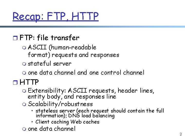 Recap: FTP, HTTP r FTP: file transfer m ASCII (human-readable format) requests and responses