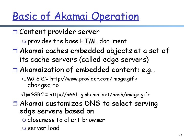 Basic of Akamai Operation r Content provider server m provides the base HTML document