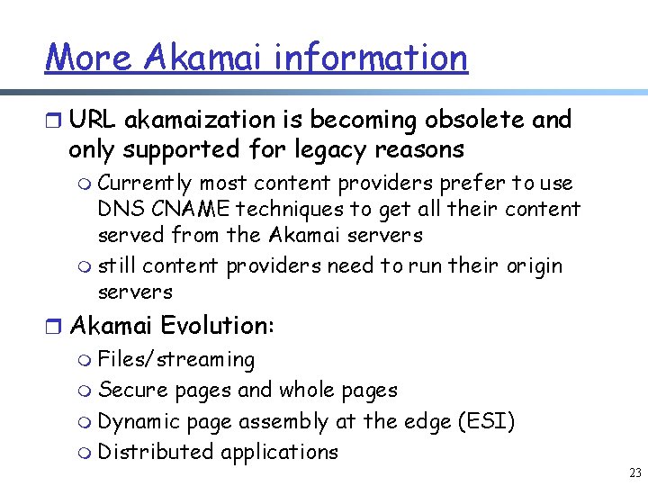 More Akamai information r URL akamaization is becoming obsolete and only supported for legacy