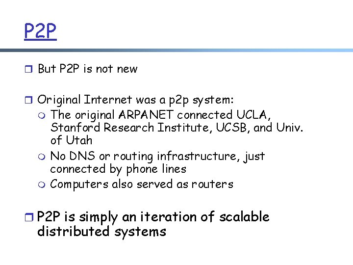 P 2 P r But P 2 P is not new r Original Internet