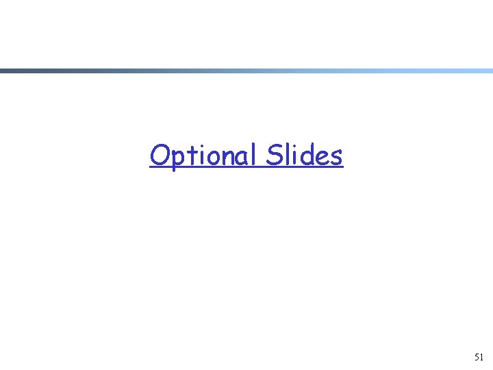 Optional Slides 51 