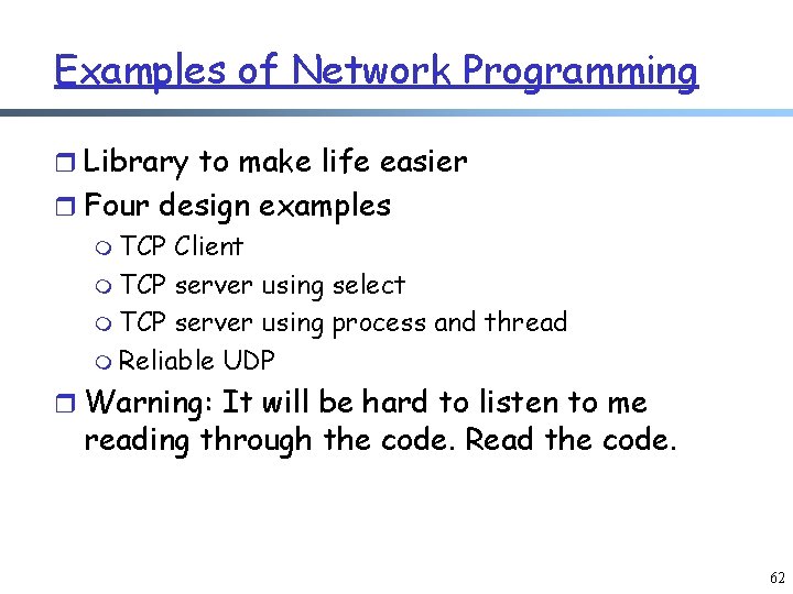Examples of Network Programming r Library to make life easier r Four design examples