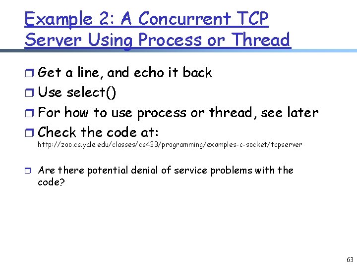 Example 2: A Concurrent TCP Server Using Process or Thread r Get a line,
