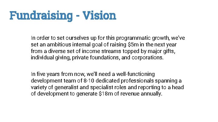 Fundraising - Vision In order to set ourselves up for this programmatic growth, we’ve