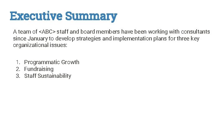 Executive Summary A team of <ABC> staff and board members have been working with