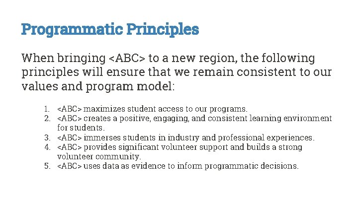 Programmatic Principles When bringing <ABC> to a new region, the following principles will ensure