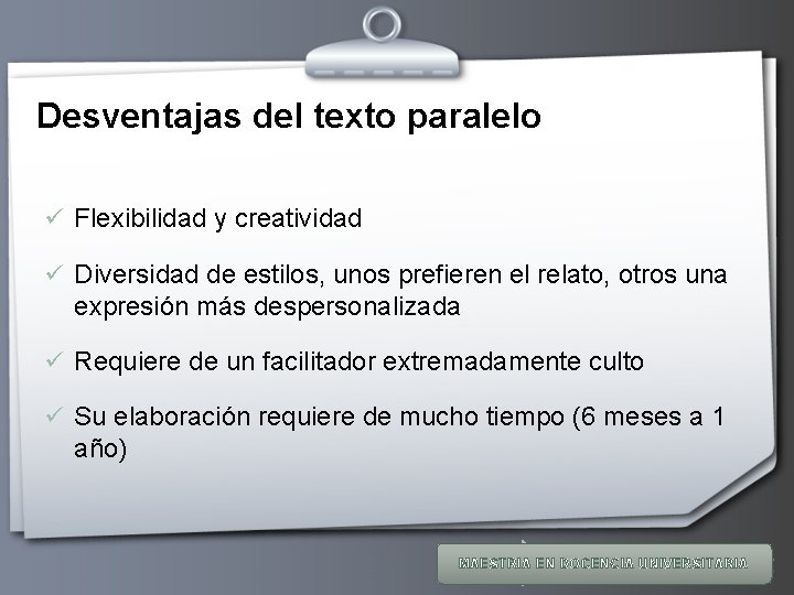 Desventajas del texto paralelo ü Flexibilidad y creatividad ü Diversidad de estilos, unos prefieren