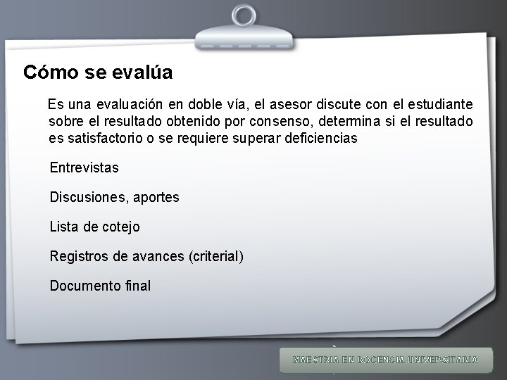 Cómo se evalúa Es una evaluación en doble vía, el asesor discute con el