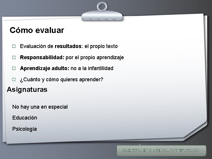 Cómo evaluar p Evaluación de resultados: el propio texto p Responsabilidad: por el propio