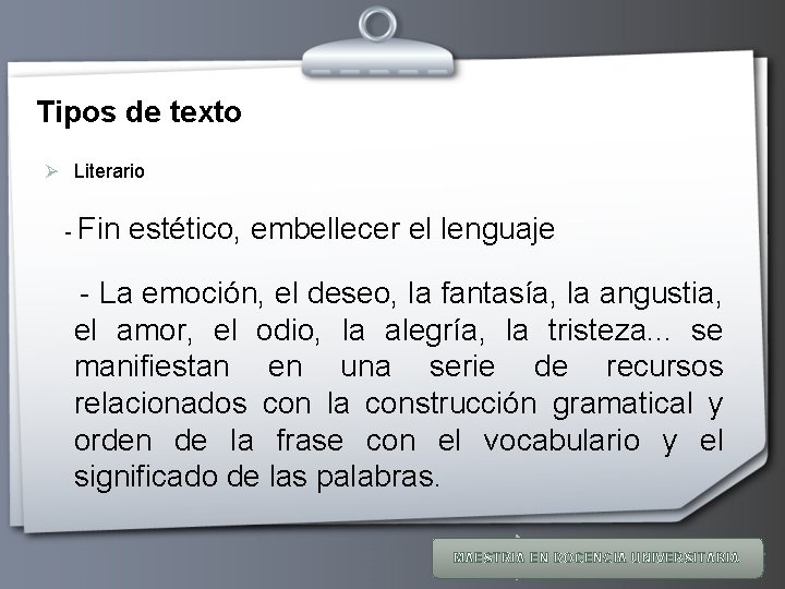 Tipos de texto Ø Literario - Fin estético, embellecer el lenguaje - La emoción,