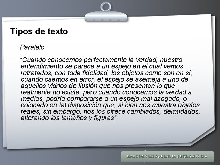 Tipos de texto Paralelo “Cuando conocemos perfectamente la verdad, nuestro entendimiento se parece a