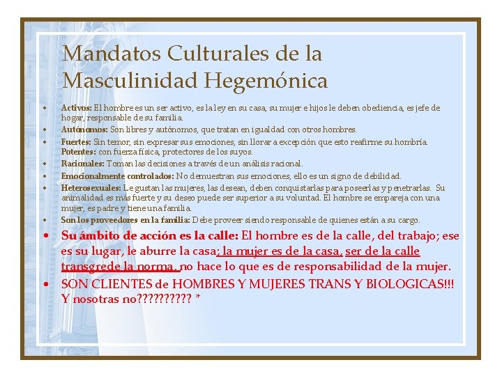 Mandatos Culturales de la Masculinidad Hegemónica • • Activos: El hombre es un ser