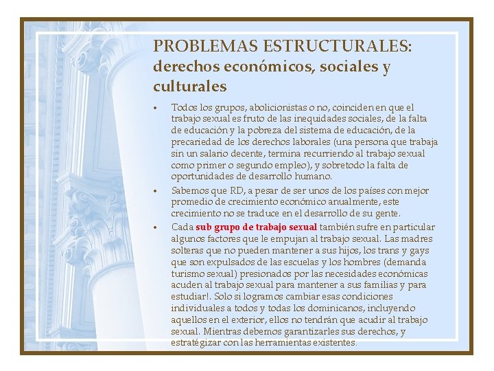 PROBLEMAS ESTRUCTURALES: derechos económicos, sociales y culturales • • • Todos los grupos, abolicionistas