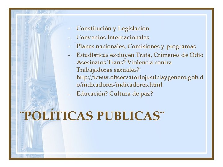 - - Constitución y Legislación Convenios Internacionales Planes nacionales, Comisiones y programas Estadísticas excluyen