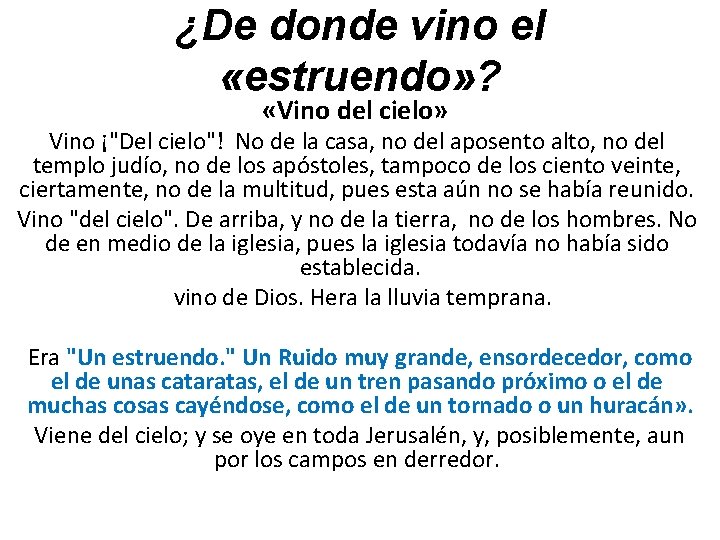 ¿De donde vino el «estruendo» ? «Vino del cielo» Vino ¡"Del cielo"! No de ¿De donde vino el «estruendo» ? «Vino del cielo» Vino ¡"Del cielo"! No de