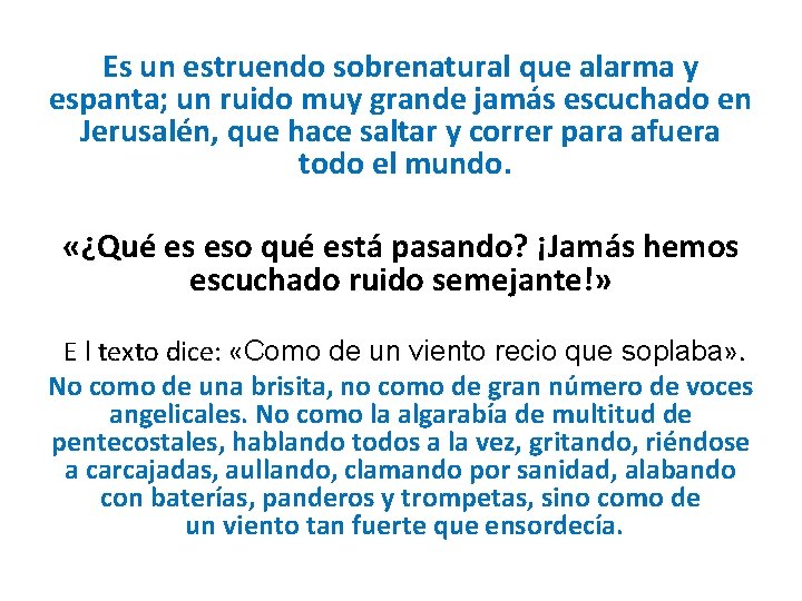 Es un estruendo sobrenatural que alarma y espanta; un ruido muy grande jamás escuchado Es un estruendo sobrenatural que alarma y espanta; un ruido muy grande jamás escuchado
