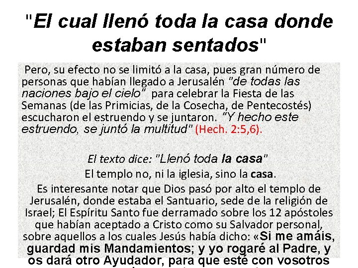"El cual llenó toda la casa donde estaban sentados" Pero, su efecto no se "El cual llenó toda la casa donde estaban sentados" Pero, su efecto no se