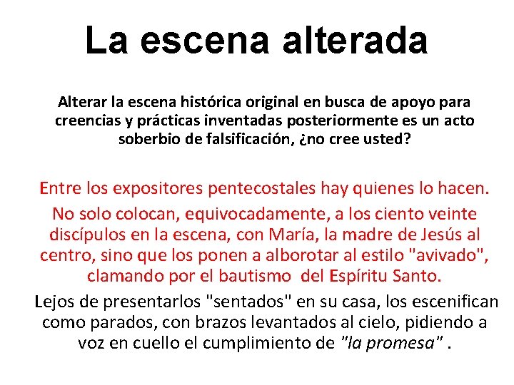 La escena alterada Alterar la escena histórica original en busca de apoyo para creencias La escena alterada Alterar la escena histórica original en busca de apoyo para creencias