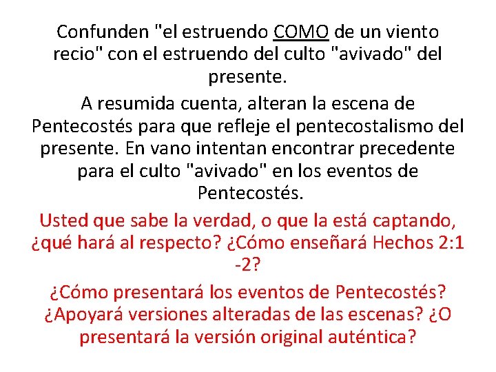 Confunden "el estruendo COMO de un viento recio" con el estruendo del culto "avivado" Confunden "el estruendo COMO de un viento recio" con el estruendo del culto "avivado"