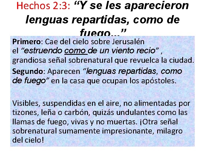Hechos 2: 3: “Y se les aparecieron lenguas repartidas, como de fuego. . . Hechos 2: 3: “Y se les aparecieron lenguas repartidas, como de fuego. . .