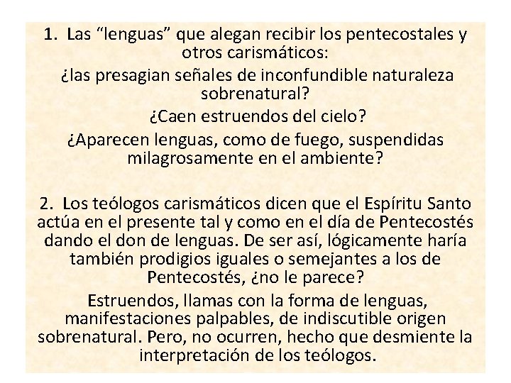 1. Las “lenguas” que alegan recibir los pentecostales y otros carismáticos: ¿las presagian señales 1. Las “lenguas” que alegan recibir los pentecostales y otros carismáticos: ¿las presagian señales