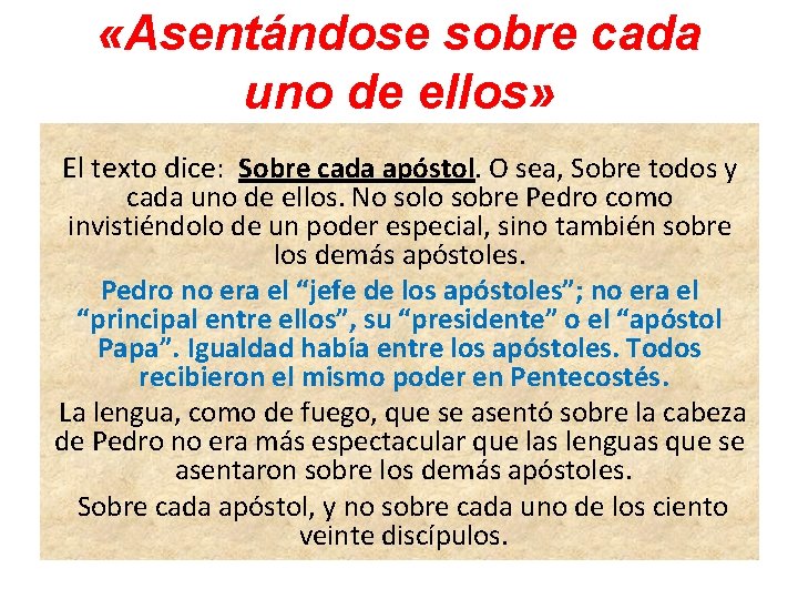 «Asentándose sobre cada uno de ellos» El texto dice: Sobre cada apóstol. O «Asentándose sobre cada uno de ellos» El texto dice: Sobre cada apóstol. O