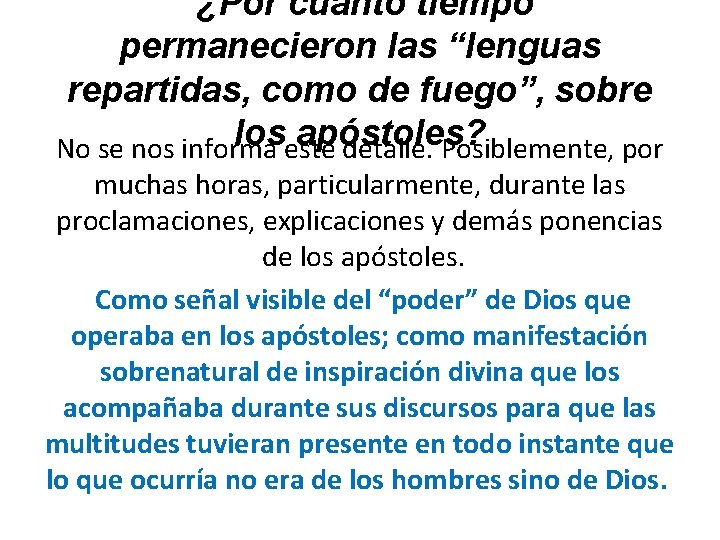 ¿Por cuánto tiempo permanecieron las “lenguas repartidas, como de fuego”, sobre los apóstoles? ¿Por cuánto tiempo permanecieron las “lenguas repartidas, como de fuego”, sobre los apóstoles?