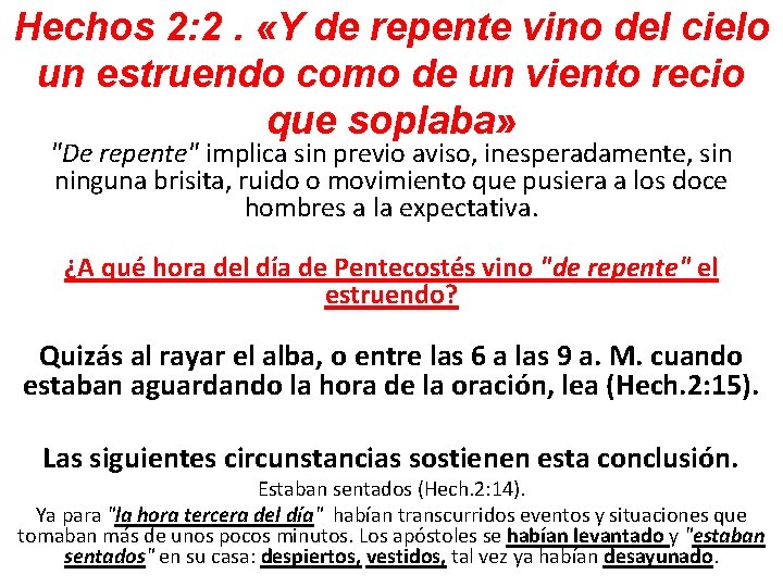 Hechos 2: 2. «Y de repente vino del cielo un estruendo como de un Hechos 2: 2. «Y de repente vino del cielo un estruendo como de un