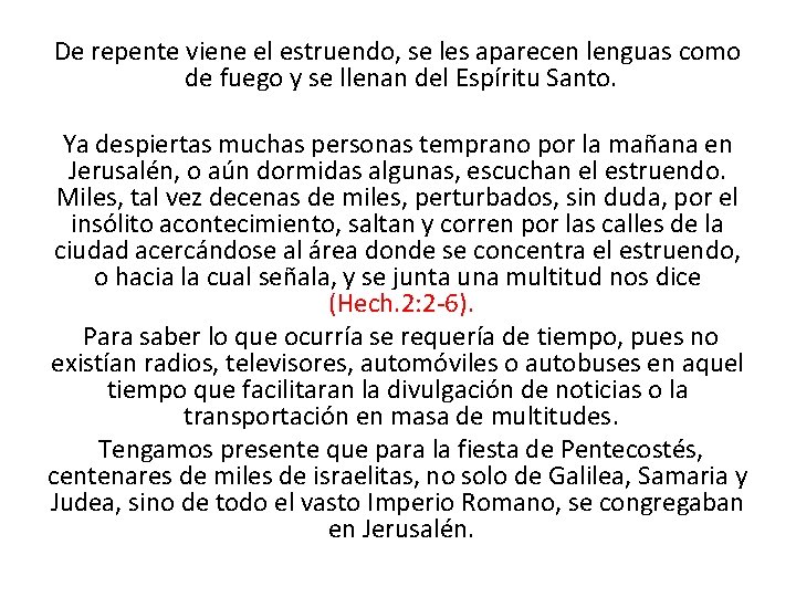 De repente viene el estruendo, se les aparecen lenguas como de fuego y se De repente viene el estruendo, se les aparecen lenguas como de fuego y se