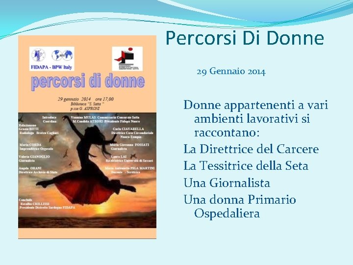 Percorsi Di Donne 29 Gennaio 2014 Donne appartenenti a vari ambienti lavorativi si raccontano: