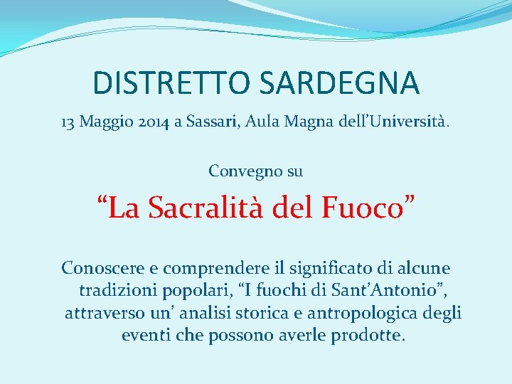 DISTRETTO SARDEGNA 13 Maggio 2014 a Sassari, Aula Magna dell’Università. Convegno su “La Sacralità