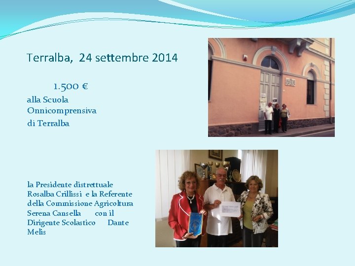 Terralba, 24 settembre 2014 1. 500 € alla Scuola Onnicomprensiva di Terralba la Presidente