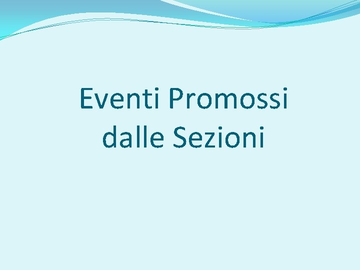 Eventi Promossi dalle Sezioni 