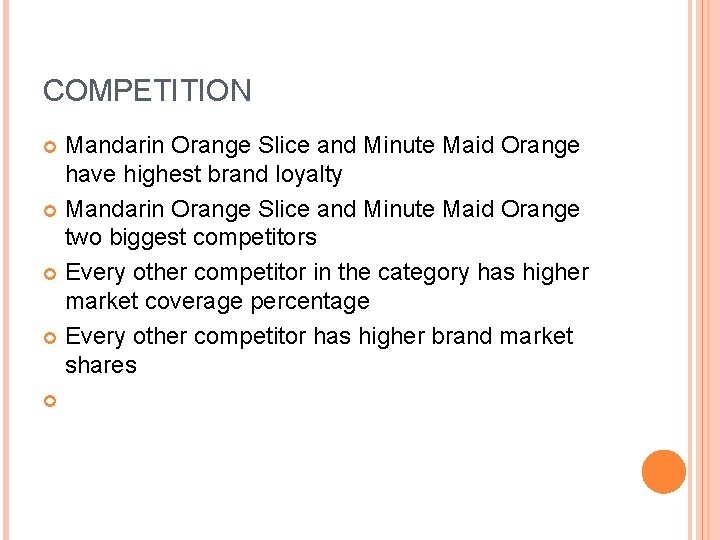 COMPETITION Mandarin Orange Slice and Minute Maid Orange have highest brand loyalty Mandarin Orange