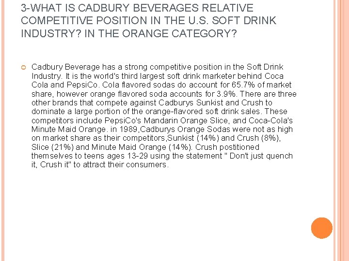 3 -WHAT IS CADBURY BEVERAGES RELATIVE COMPETITIVE POSITION IN THE U. S. SOFT DRINK