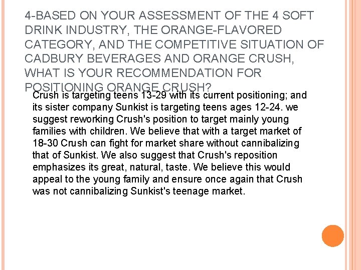 4 -BASED ON YOUR ASSESSMENT OF THE 4 SOFT DRINK INDUSTRY, THE ORANGE-FLAVORED CATEGORY,