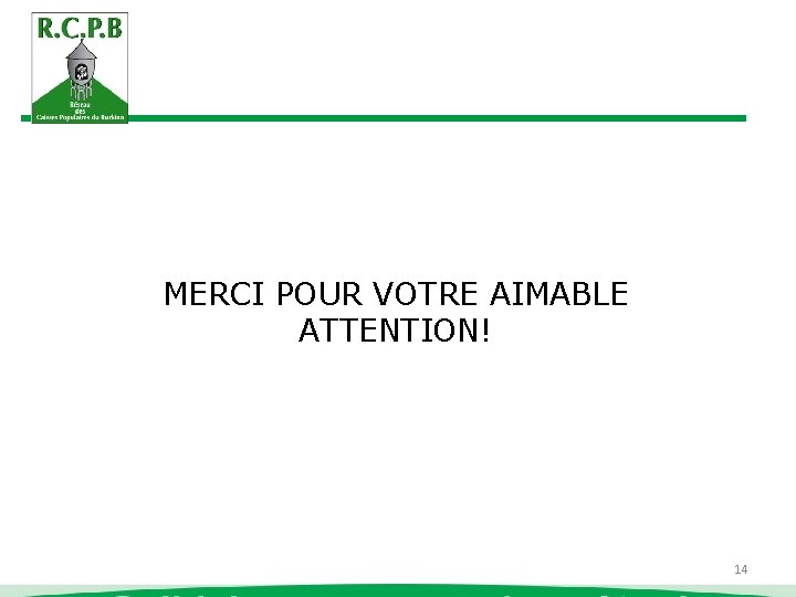 MERCI POUR VOTRE AIMABLE ATTENTION! 14 