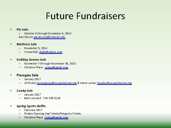 Future Fundraisers • Pie Sale – October 4 through November 4, 2016 Ami Moore