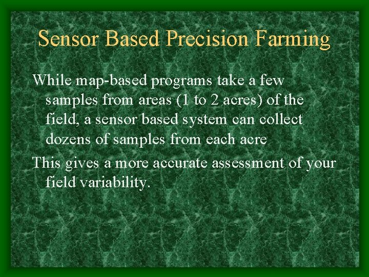 Sensor Based Precision Farming While map-based programs take a few samples from areas (1 Sensor Based Precision Farming While map-based programs take a few samples from areas (1