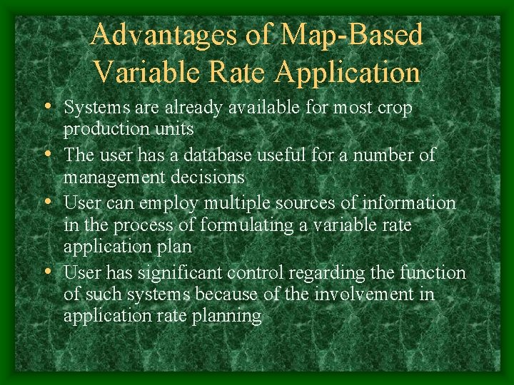 Advantages of Map-Based Variable Rate Application • Systems are already available for most crop Advantages of Map-Based Variable Rate Application • Systems are already available for most crop