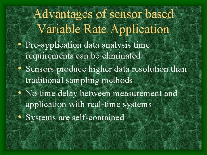 Advantages of sensor based Variable Rate Application • Pre-application data analysis time requirements can Advantages of sensor based Variable Rate Application • Pre-application data analysis time requirements can