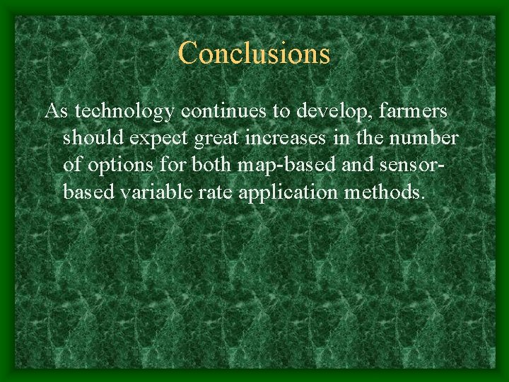 Conclusions As technology continues to develop, farmers should expect great increases in the number Conclusions As technology continues to develop, farmers should expect great increases in the number
