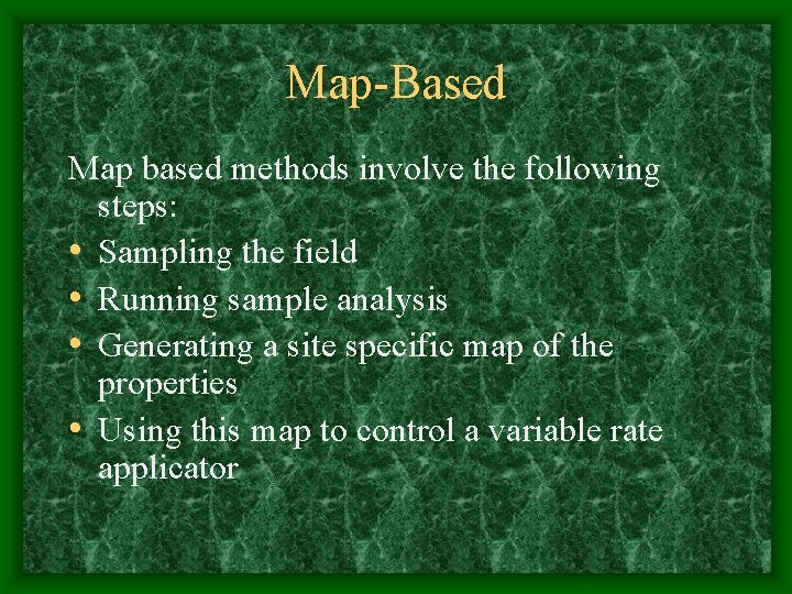 Map-Based Map based methods involve the following steps: • Sampling the field • Running Map-Based Map based methods involve the following steps: • Sampling the field • Running