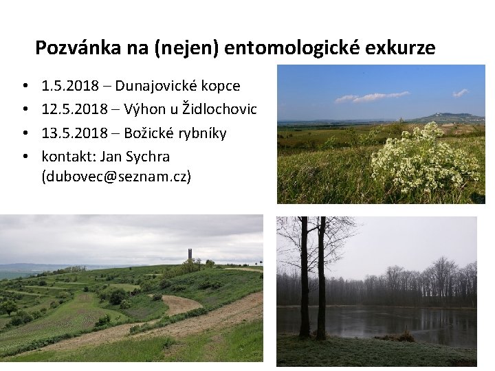 Pozvánka na (nejen) entomologické exkurze • • 1. 5. 2018 – Dunajovické kopce 12.