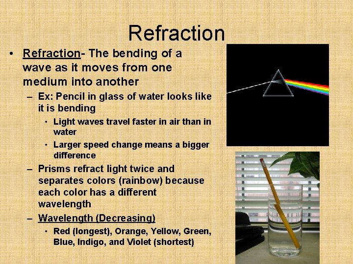 Refraction • Refraction- The bending of a wave as it moves from one medium