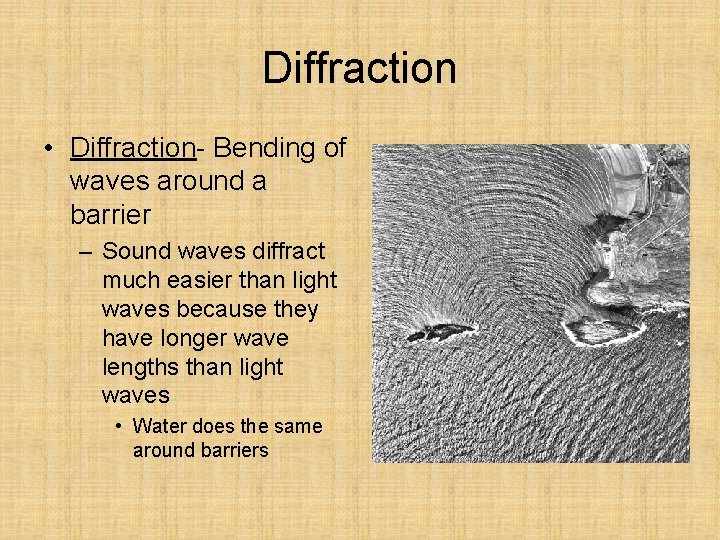 Diffraction • Diffraction- Bending of waves around a barrier – Sound waves diffract much