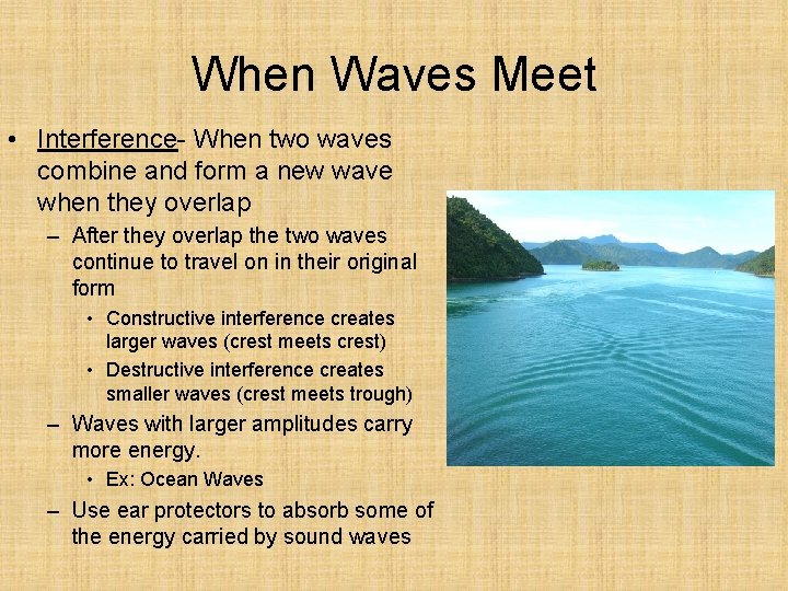 When Waves Meet • Interference- When two waves combine and form a new wave