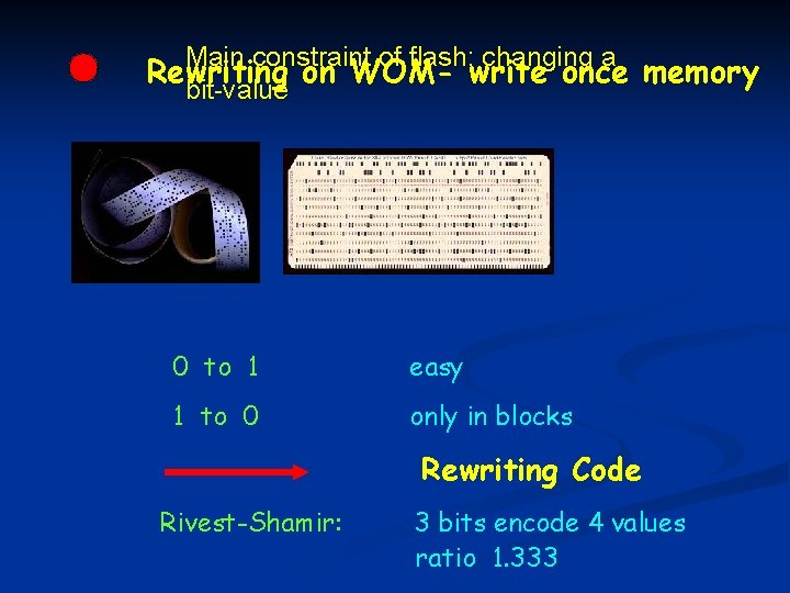 Main constraint of flash: changing a Rewriting on WOM- write once memory bit-value 0