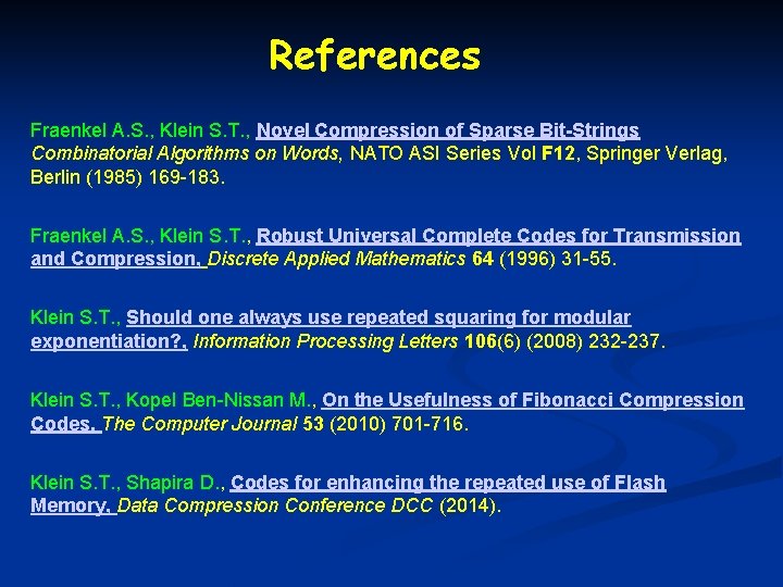 References Fraenkel A. S. , Klein S. T. , Novel Compression of Sparse Bit-Strings