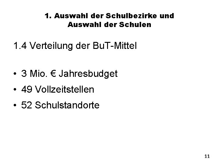 1. Auswahl der Schulbezirke und Auswahl der Schulen 1. 4 Verteilung der Bu. T-Mittel